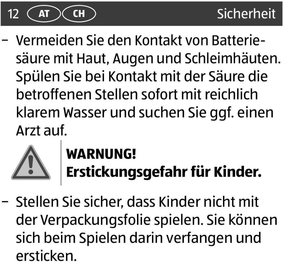 suchen Sie ggf. einen Arzt auf. WARNUNG! Erstickungsgefahr für Kinder.