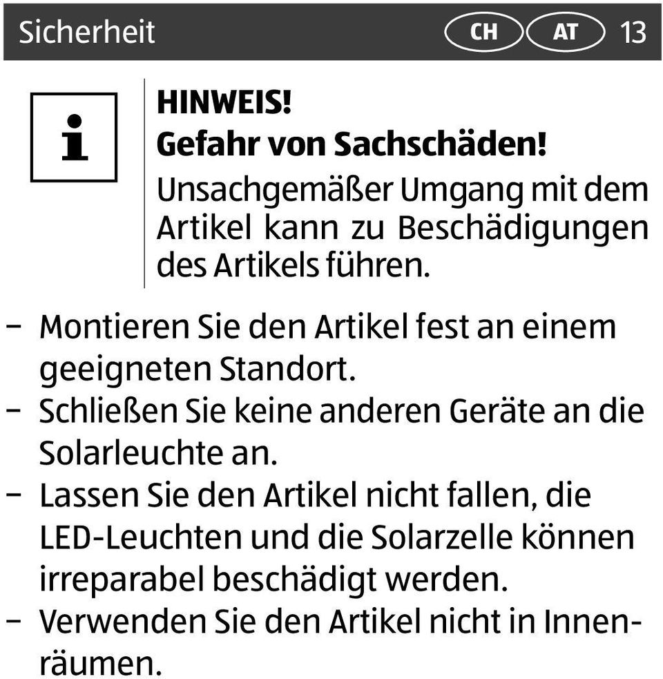 Montieren Sie den Artikel fest an einem geeigneten Standort.