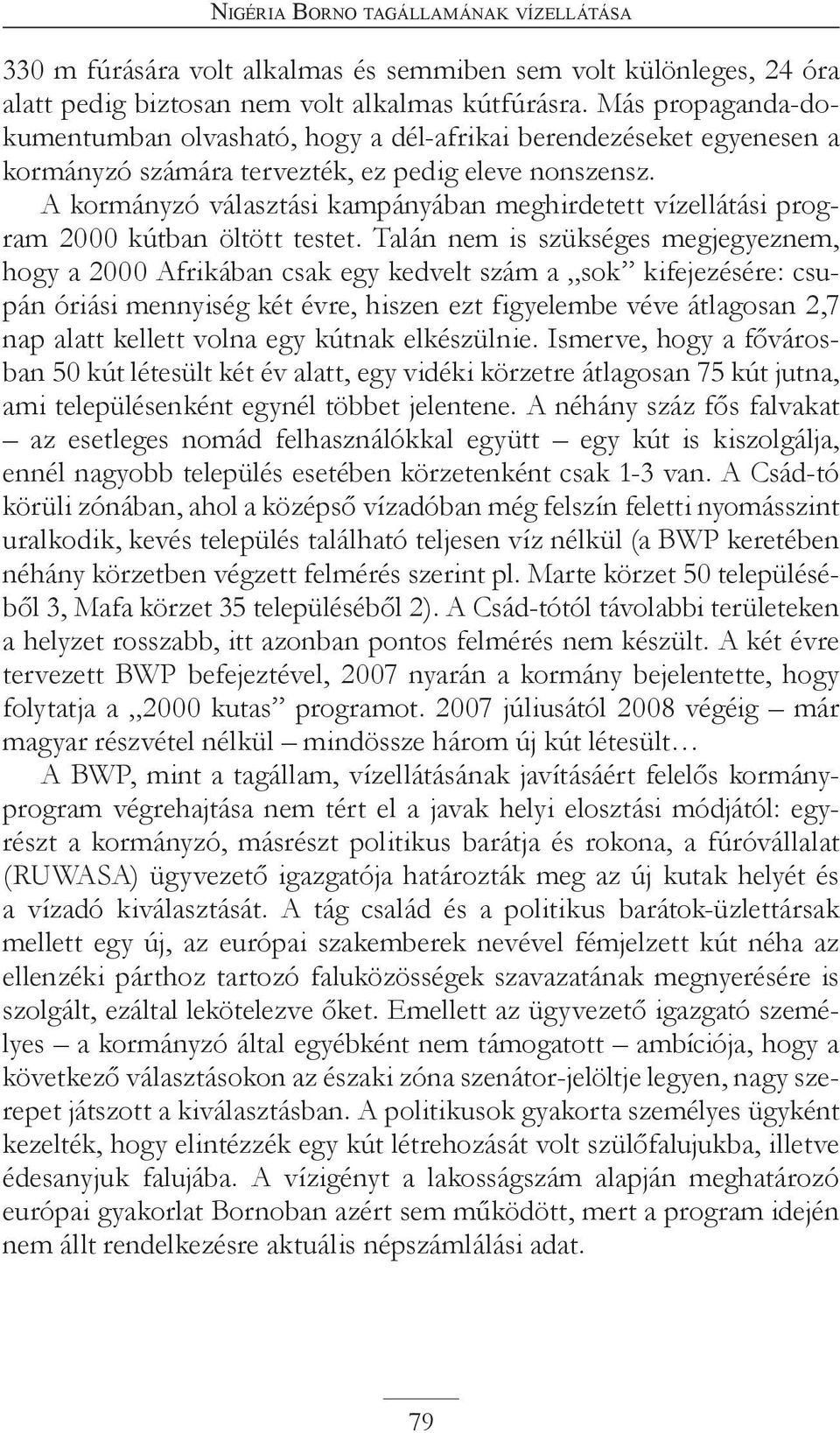 A kormányzó választási kampányában meghirdetett vízellátási program 2000 kútban öltött testet.