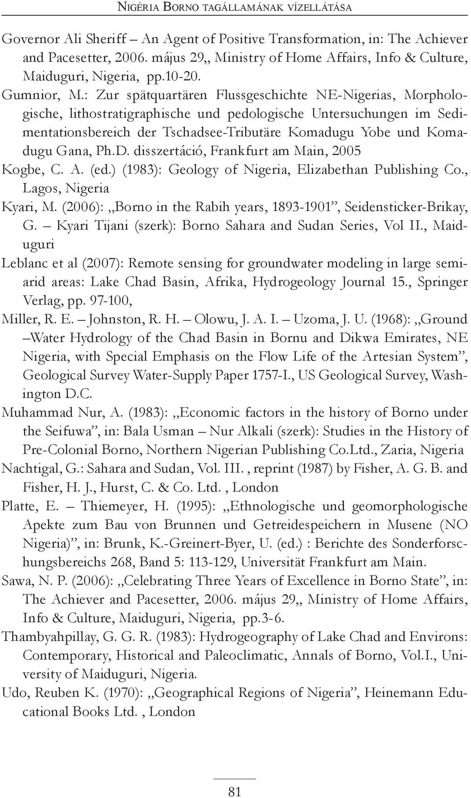 : Zur spätquartären Flussgeschichte NE-Nigerias, Morphologische, lithostratigraphische und pedologische Untersuchungen im Sedimentationsbereich der Tschadsee-Tributäre Komadugu Yobe und Komadugu