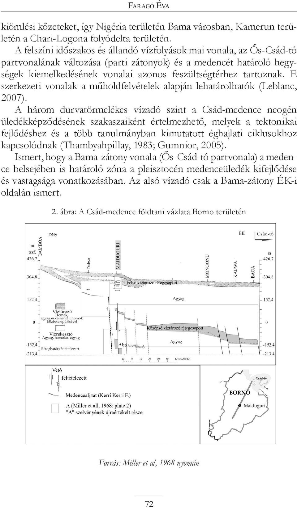 tartoznak. E szerkezeti vonalak a műholdfelvételek alapján lehatárolhatók (Leblanc, 2007).