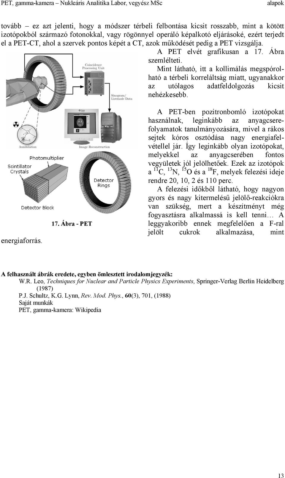 Mint látható, itt a kollimálás megspórolható a térbeli korreláltság miatt, ugyanakkor az utólagos adatfeldolgozás kicsit nehézkesebb. energiaforrás. 17.