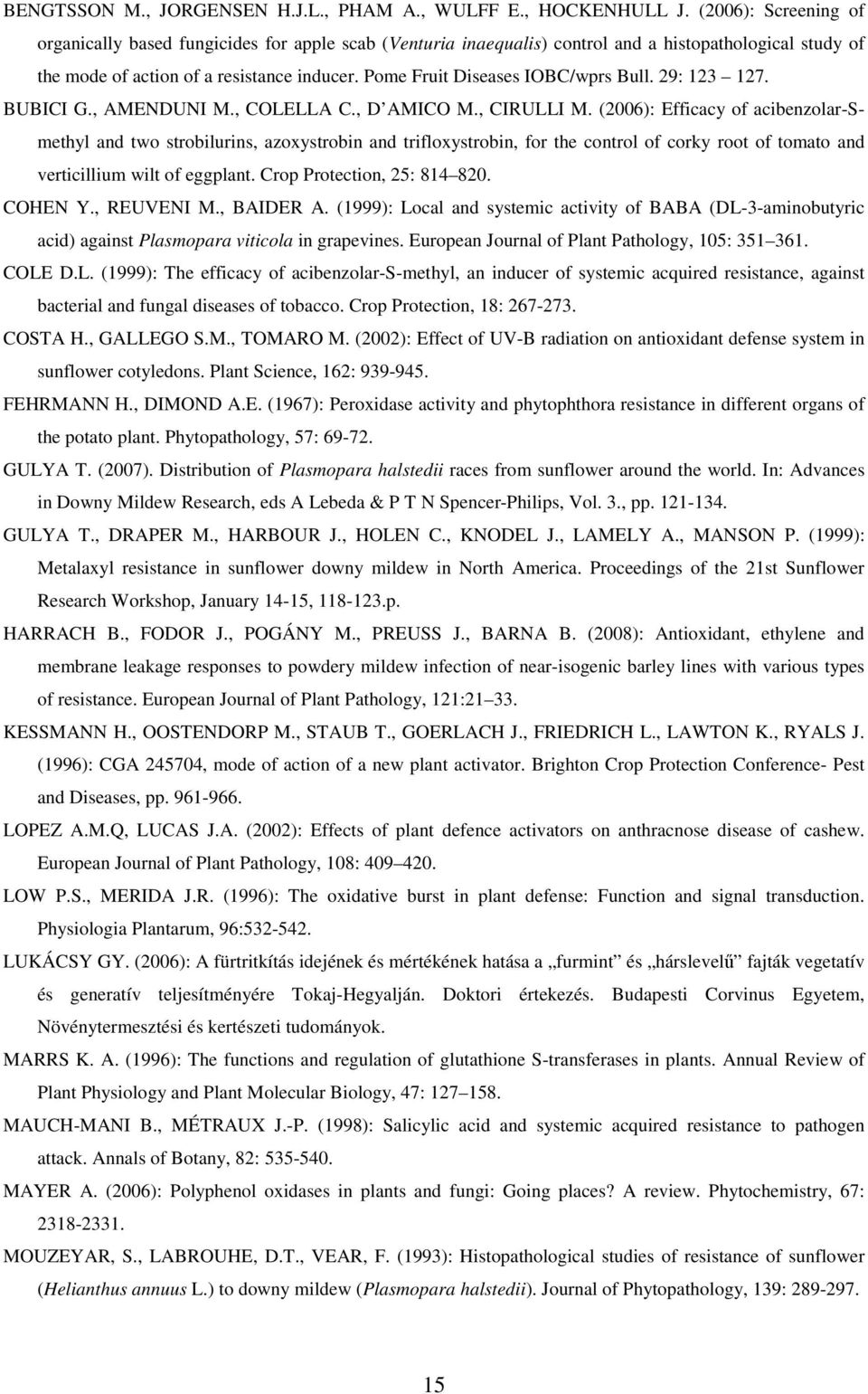 Pome Fruit Diseases IOBC/wprs Bull. 29: 123 127. BUBICI G., AMENDUNI M., COLELLA C., D AMICO M., CIRULLI M.