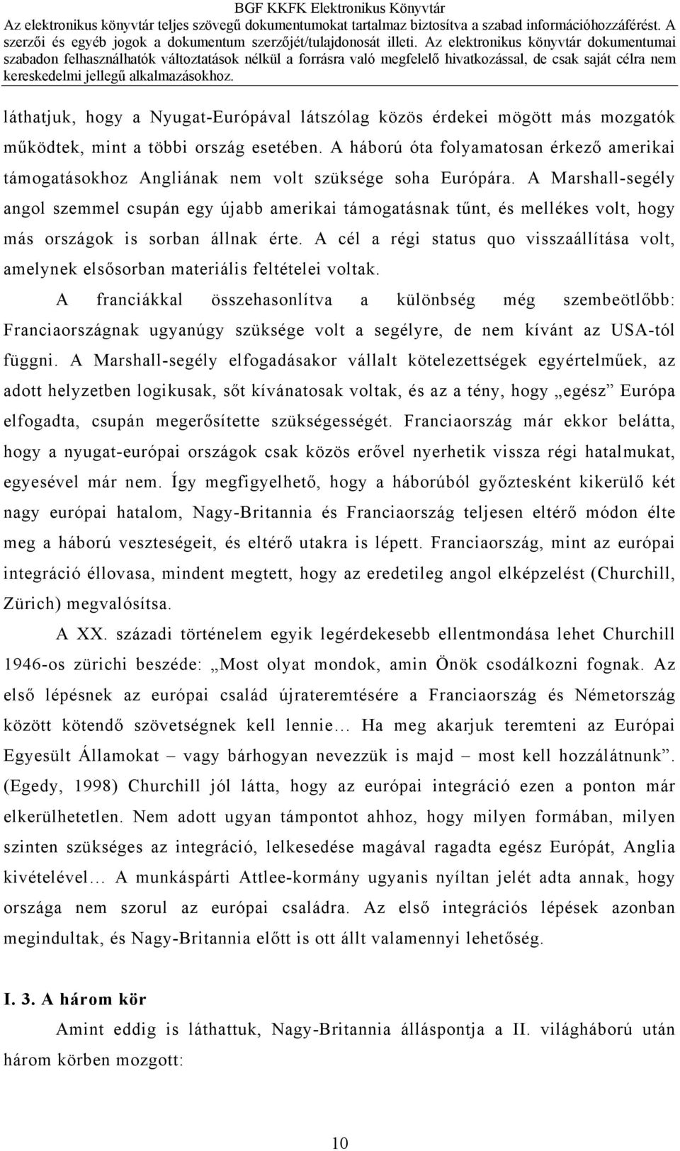 A Marshall-segély angol szemmel csupán egy újabb amerikai támogatásnak tűnt, és mellékes volt, hogy más országok is sorban állnak érte.