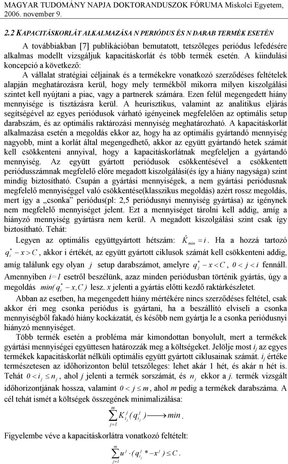 2 KAPACITÁSKORLÁT ALKALMAZÁSA N PERIÓDUS ÉS N DARAB TERMÉK ESETÉN A továbbakba [7] publkácóba bemutatott, tetszıleges peródus lefedésére alkalmas modellt vzsgáluk kapactáskorlát és több termék eseté.