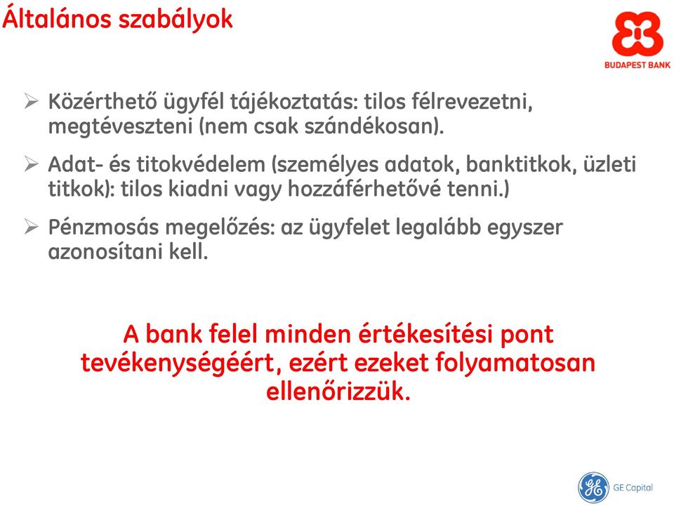 Adat- és titokvédelem (személyes adatok, banktitkok, üzleti titkok): tilos kiadni vagy