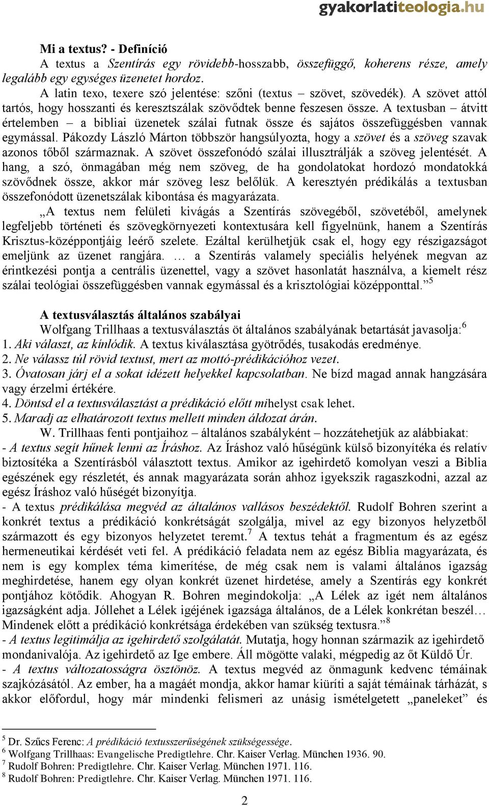 A textusban átvitt értelemben a bibliai üzenetek szálai futnak össze és sajátos összefüggésben vannak egymással.