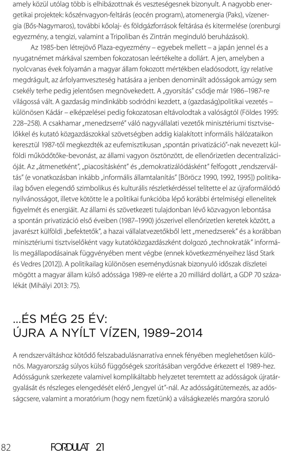 egyezmény, a tengizi, valamint a Tripoliban és Zintrán meginduló beruházások).