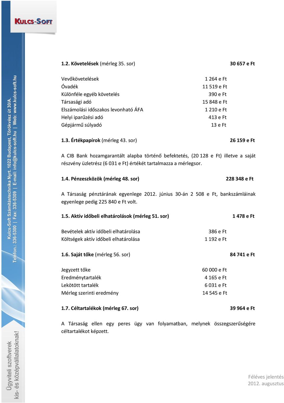 210 e Ft 413 e Ft 13 e Ft 1.3. Értékpapírok (mérleg 43.