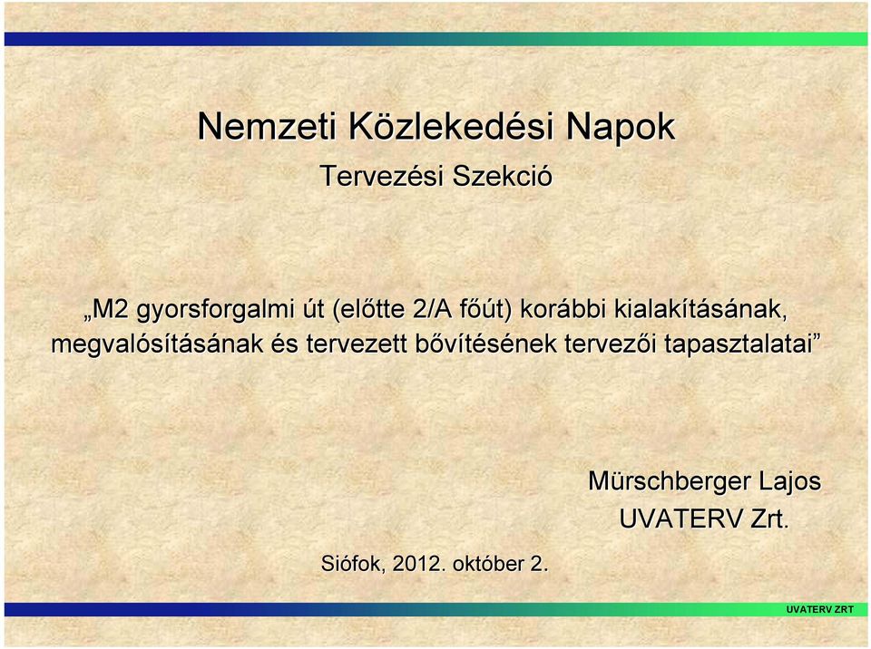 kialakításának, megvalósításának és s tervezett bővítésének b