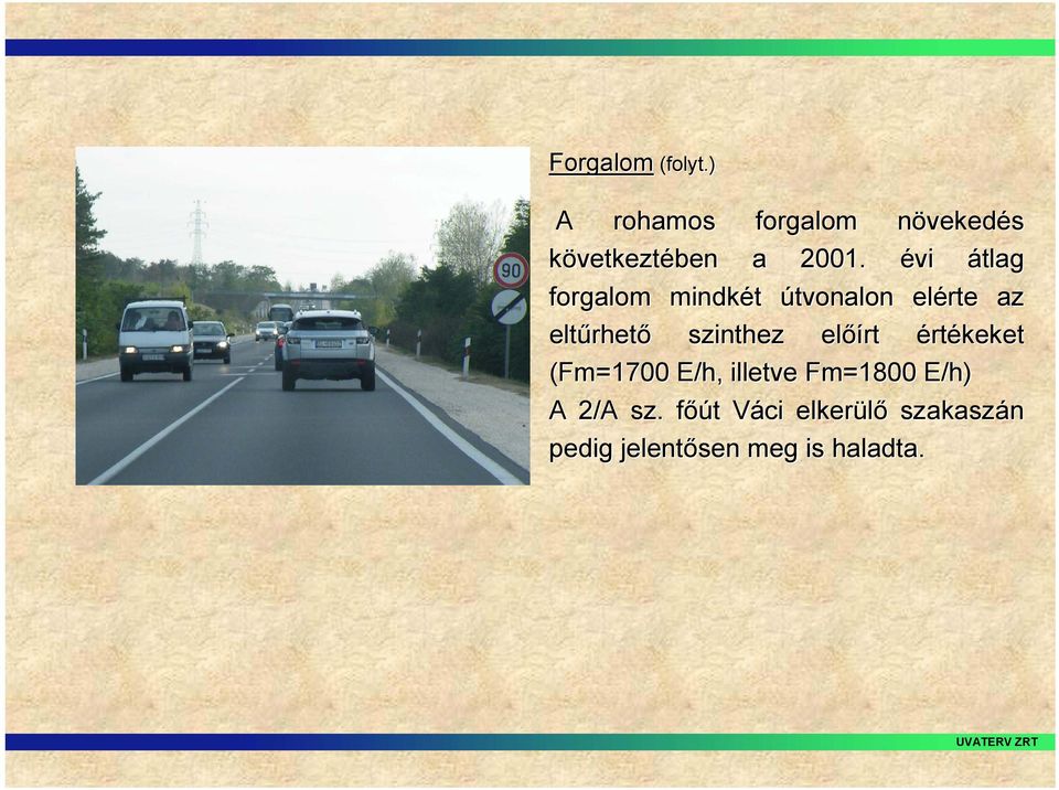 növekedés átlag elérte az értékeket (Fm=1700 E/h, illetve Fm=1800