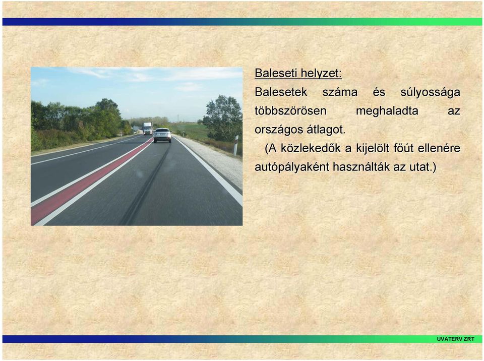 száma és súlyossága meghaladta az (A