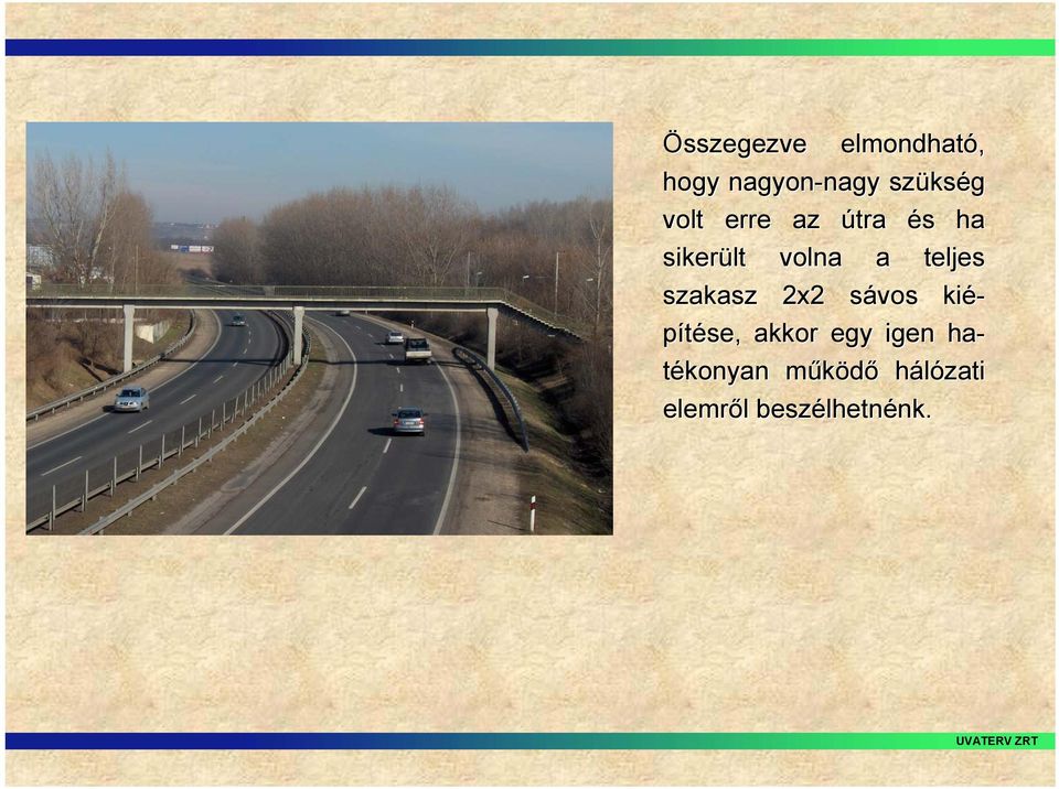 szakasz 2x2 sávos s kiépítése,, akkor egy igen