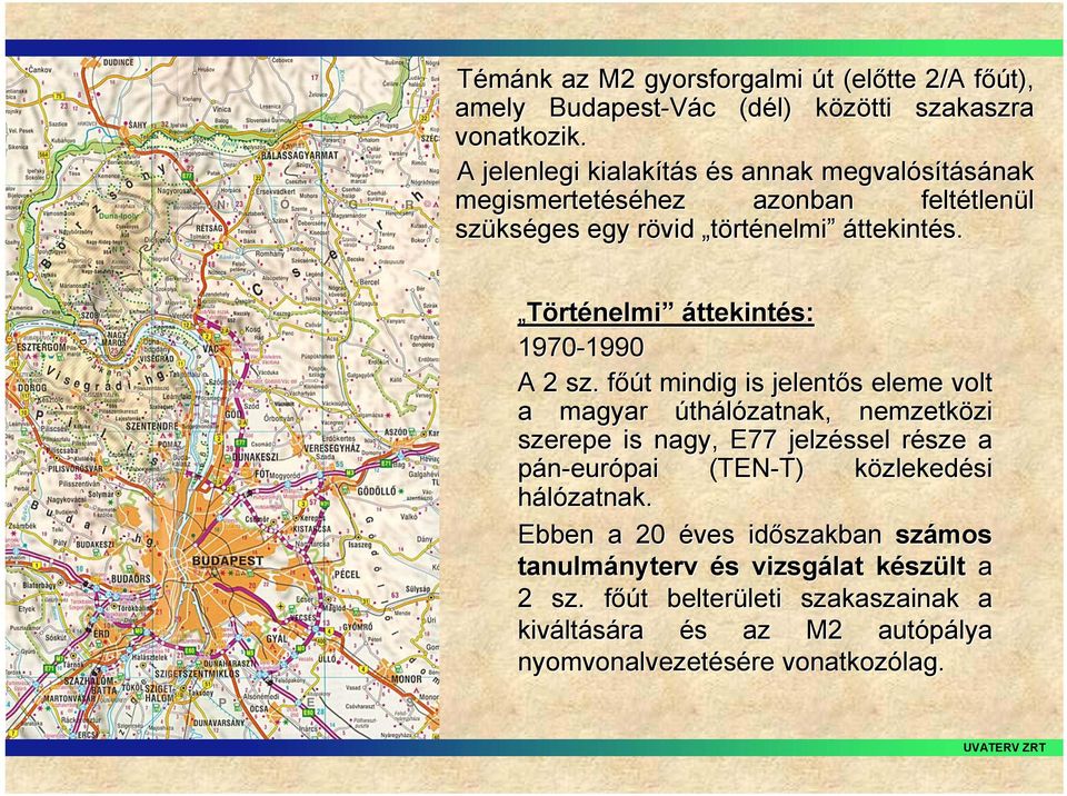 Történelmi áttekintés: 1970-1990 1990 A 2 sz.
