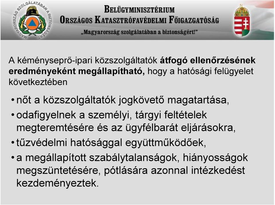 személyi, tárgyi feltételek megteremtésére és az ügyfélbarát eljárásokra, tűzvédelmi hatósággal