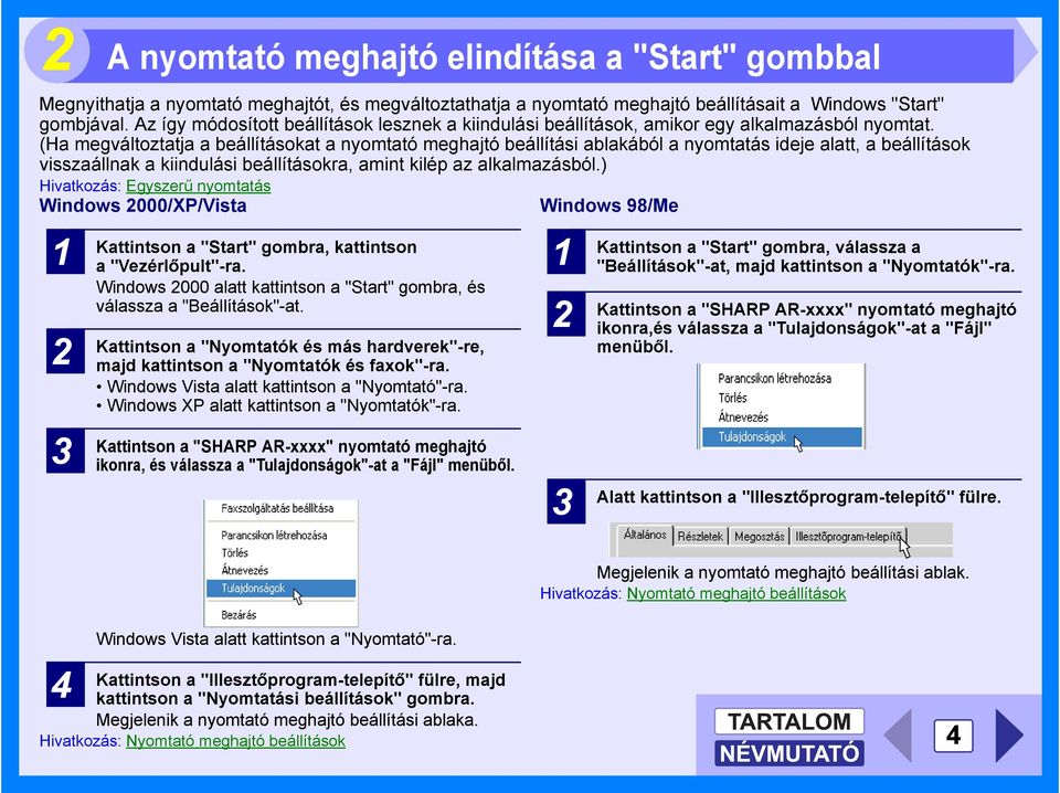 (Ha megváltoztatja a beállításokat a nyomtató meghajtó beállítási ablakából a nyomtatás ideje alatt, a beállítások visszaállnak a kiindulási beállításokra, amint kilép az alkalmazásból.