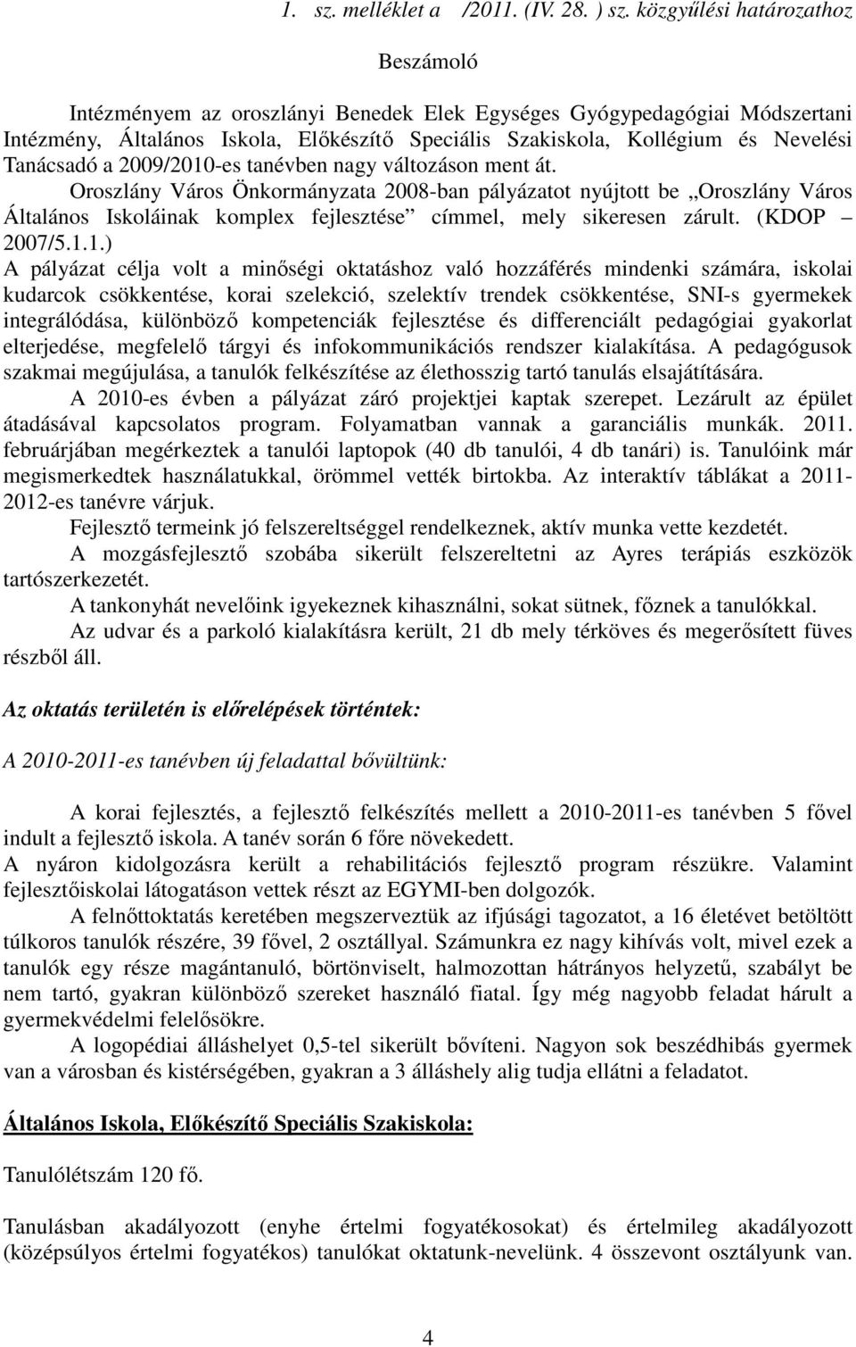 Tanácsadó a 2009/2010-es tanévben nagy változáson ment át.