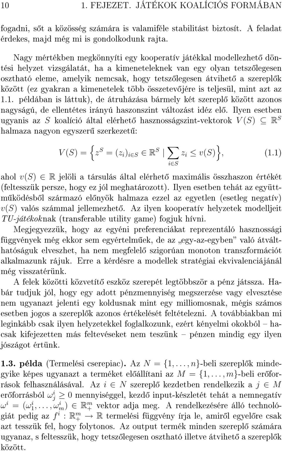 a szerepl k között (ez gyakran a kimenetelek több összetev jére is teljesül, mint azt az 1.