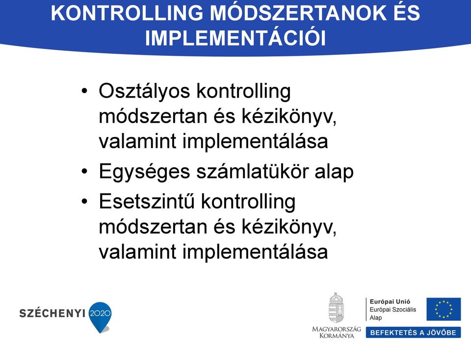 implementálása Egységes számlatükör alap Esetszintű 