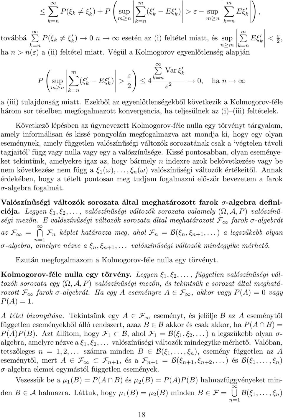 Ezekből az egyelőtleségekből következik a Kolmogorov-féle három sor tételbe megfogalmazott kovergecia, ha teljesülek az i iii feltételek.