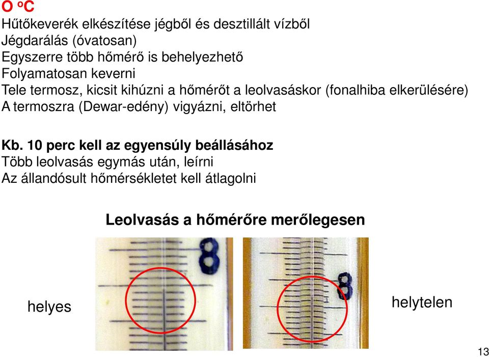 elkerülésére) A termoszra (Dewar-edény) vigyázni, eltörhet Kb.