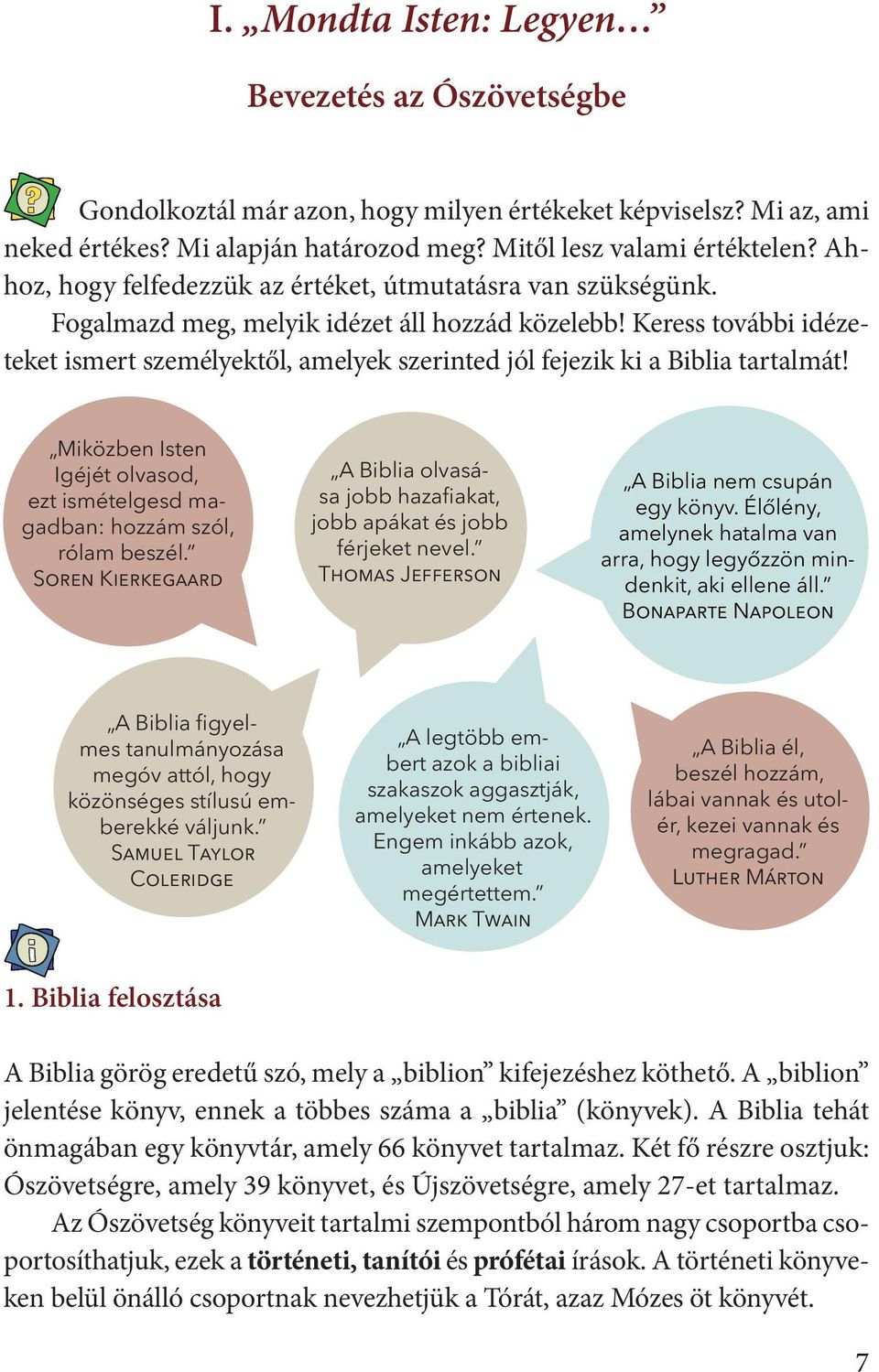 Keress további idézeteket ismert személyektől, amelyek szerinted jól fejezik ki a Biblia tartalmát! Miközben Isten Igéjét olvasod, ezt ismételgesd magadban: hozzám szól, rólam beszél.