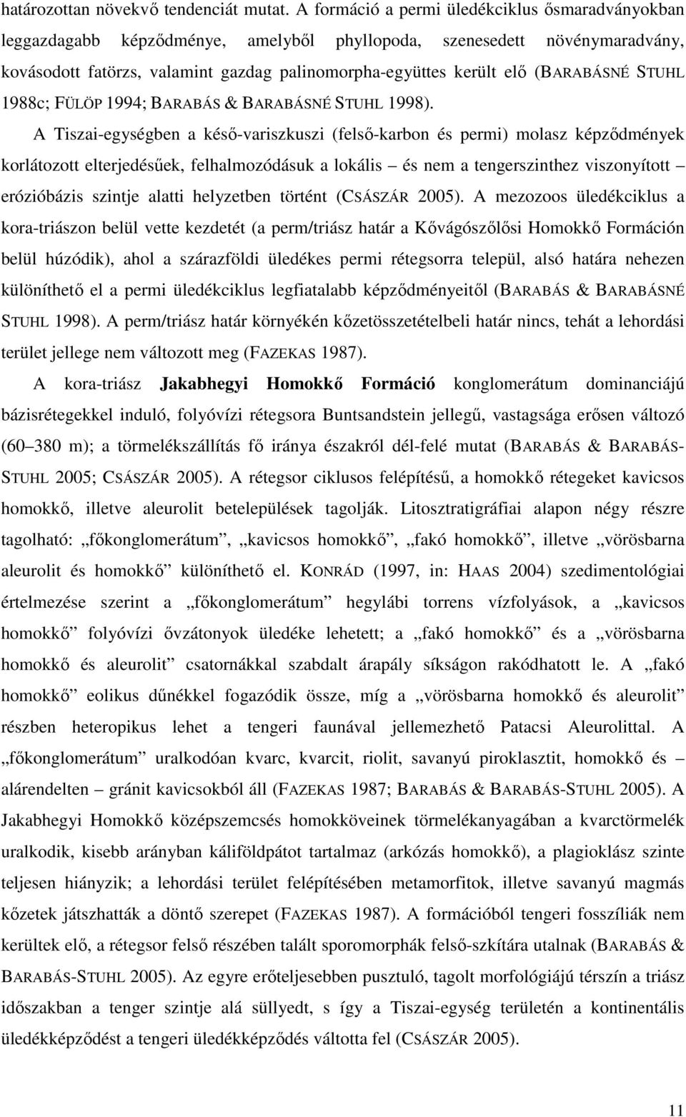(BARABÁSNÉ STUHL 1988c; FÜLÖP 1994; BARABÁS & BARABÁSNÉ STUHL 1998).