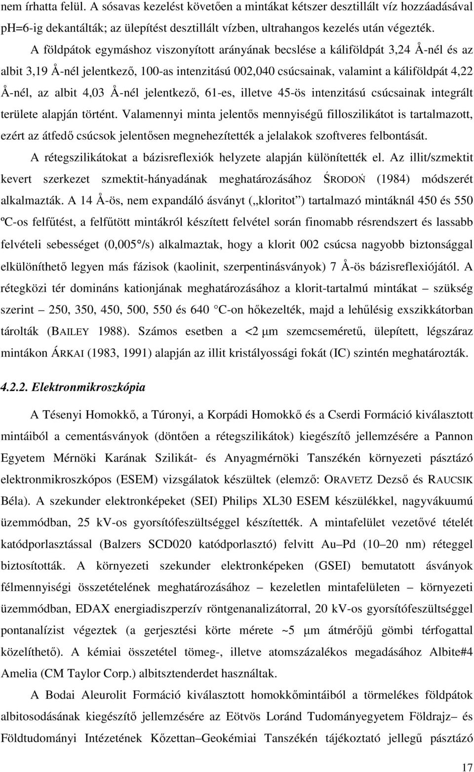 4,03 Å-nél jelentkezı, 61-es, illetve 45-ös intenzitású csúcsainak integrált területe alapján történt.