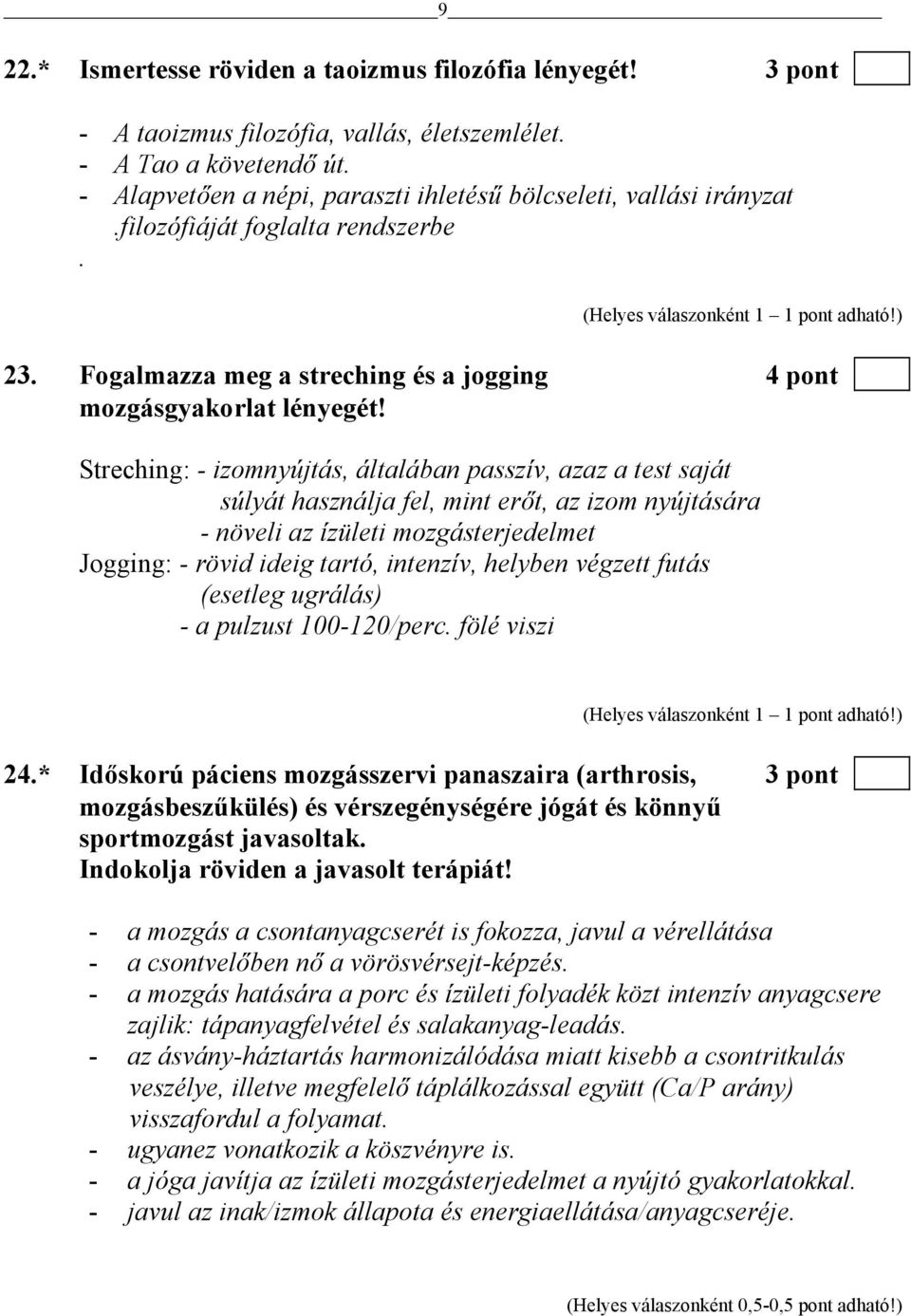 Streching: - izomnyújtás, általában passzív, azaz a test saját súlyát használja fel, mint erőt, az izom nyújtására - növeli az ízületi mozgásterjedelmet Jogging: - rövid ideig tartó, intenzív,