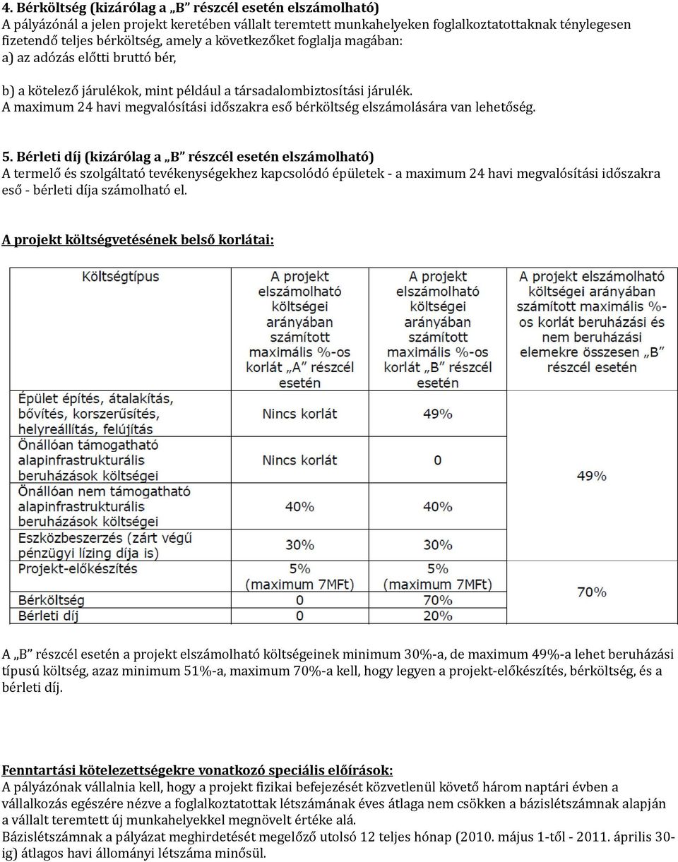 A maximum 24 havi megvalósítási időszakra eső bérköltség elszámolására van lehetőség. 5.