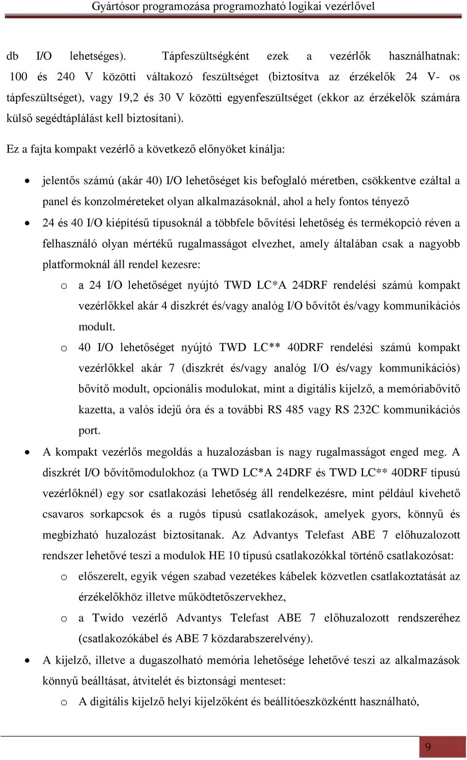 érzékelők számára külső segédtáplálást kell biztosítani).