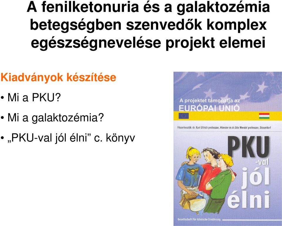 egészségnevelése projekt elemei Kiadványok