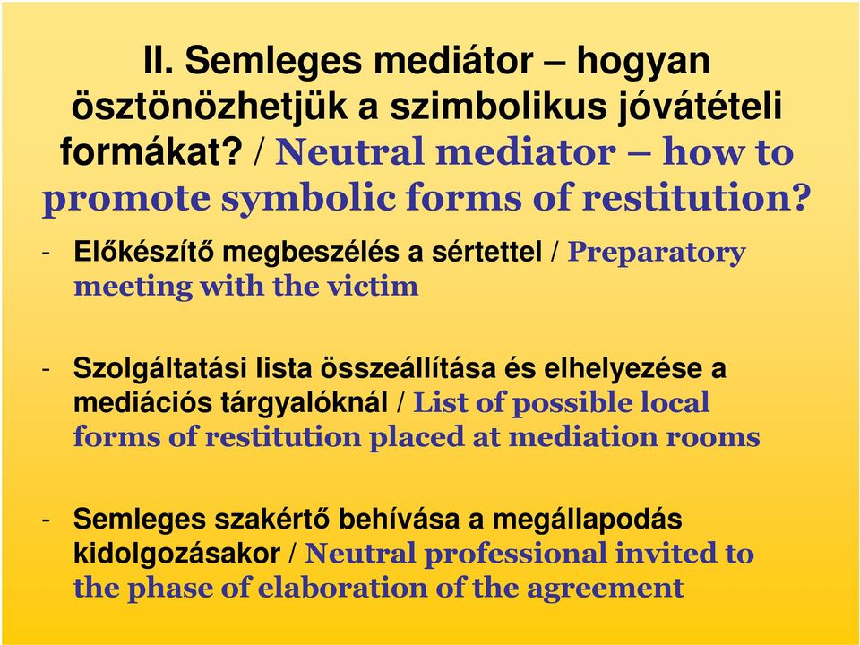 - Elıkészítı megbeszélés a sértettel / Preparatory meeting with the victim - Szolgáltatási lista összeállítása és elhelyezése