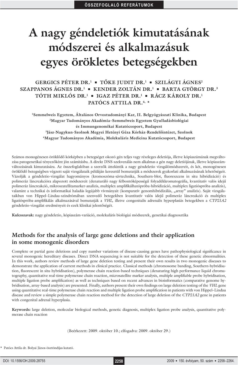 Belgyógyászati Klinika, Budapest 2 Magyar Tudományos Akadémia Semmelweis Egyetem Gyulladásbiológiai és Immungenomikai Kutatócsoport, Budapest 3 Jász-Nagykun-Szolnok Megyei Hetényi Géza