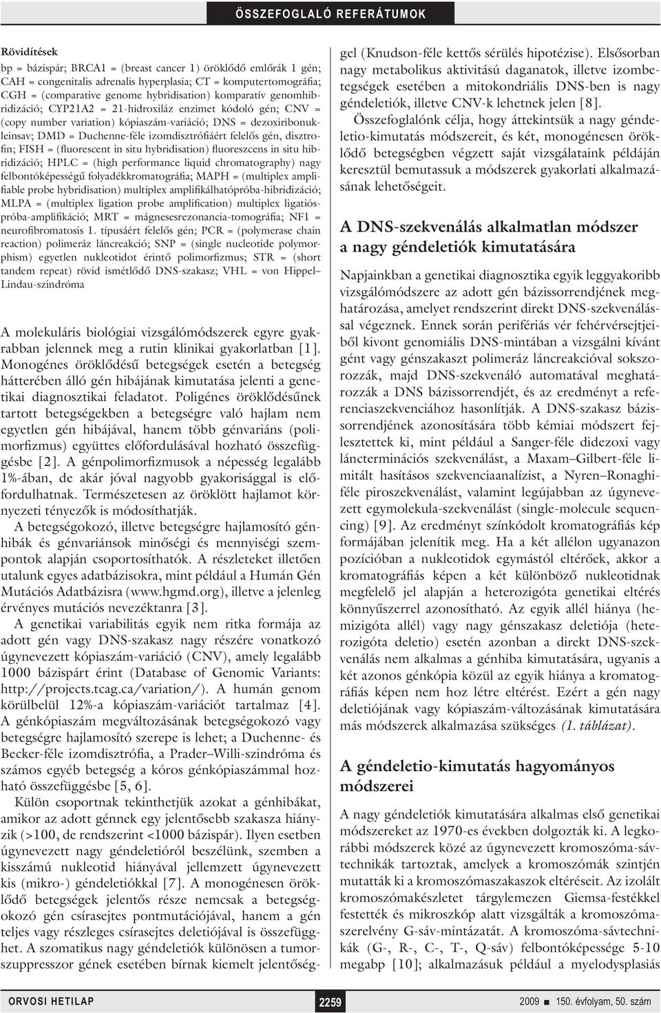 disztrofin; FISH = (fluorescent in situ hybridisation) fluoreszcens in situ hibridizáció; HPLC = (high performance liquid chromatography) nagy felbontóképességű folyadékkromatográfia; MAPH =