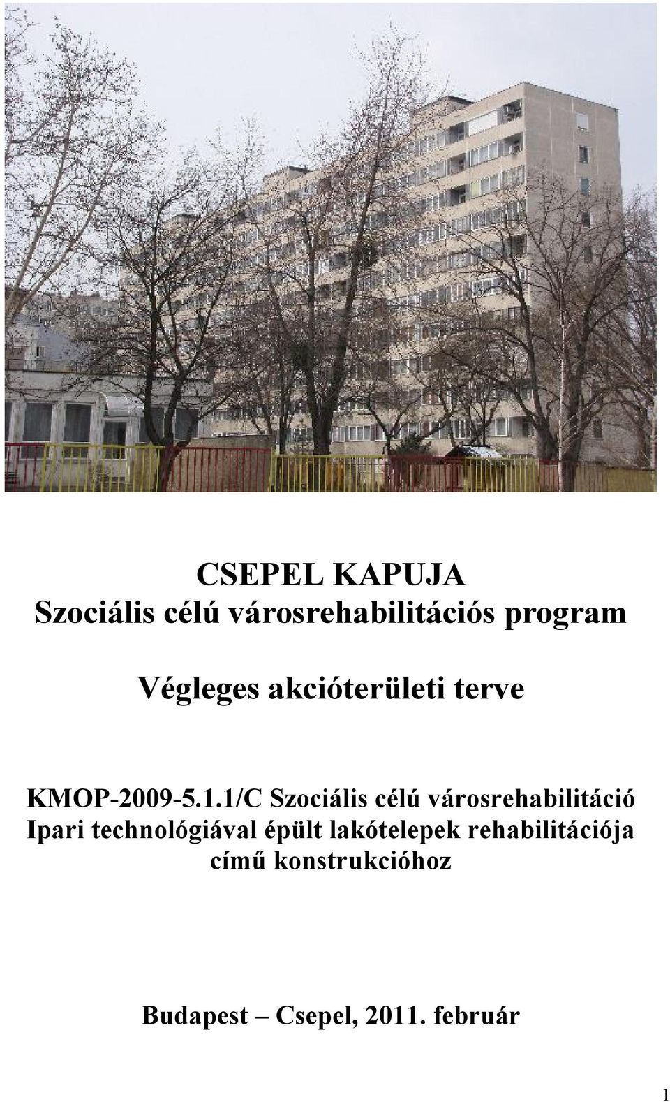 1/C Szociális célú városrehabilitáció Ipari technológiával