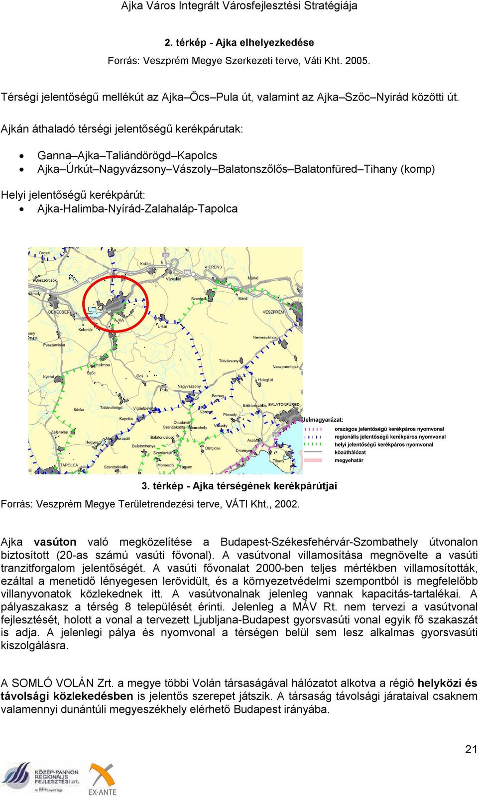 Ajka-Halimba-Nyírád-Zalahaláp-Tapolca 3. térkép - Ajka térségének kerékpárútjai Forrás: Veszprém Megye Területrendezési terve, VÁTI Kht., 2002.