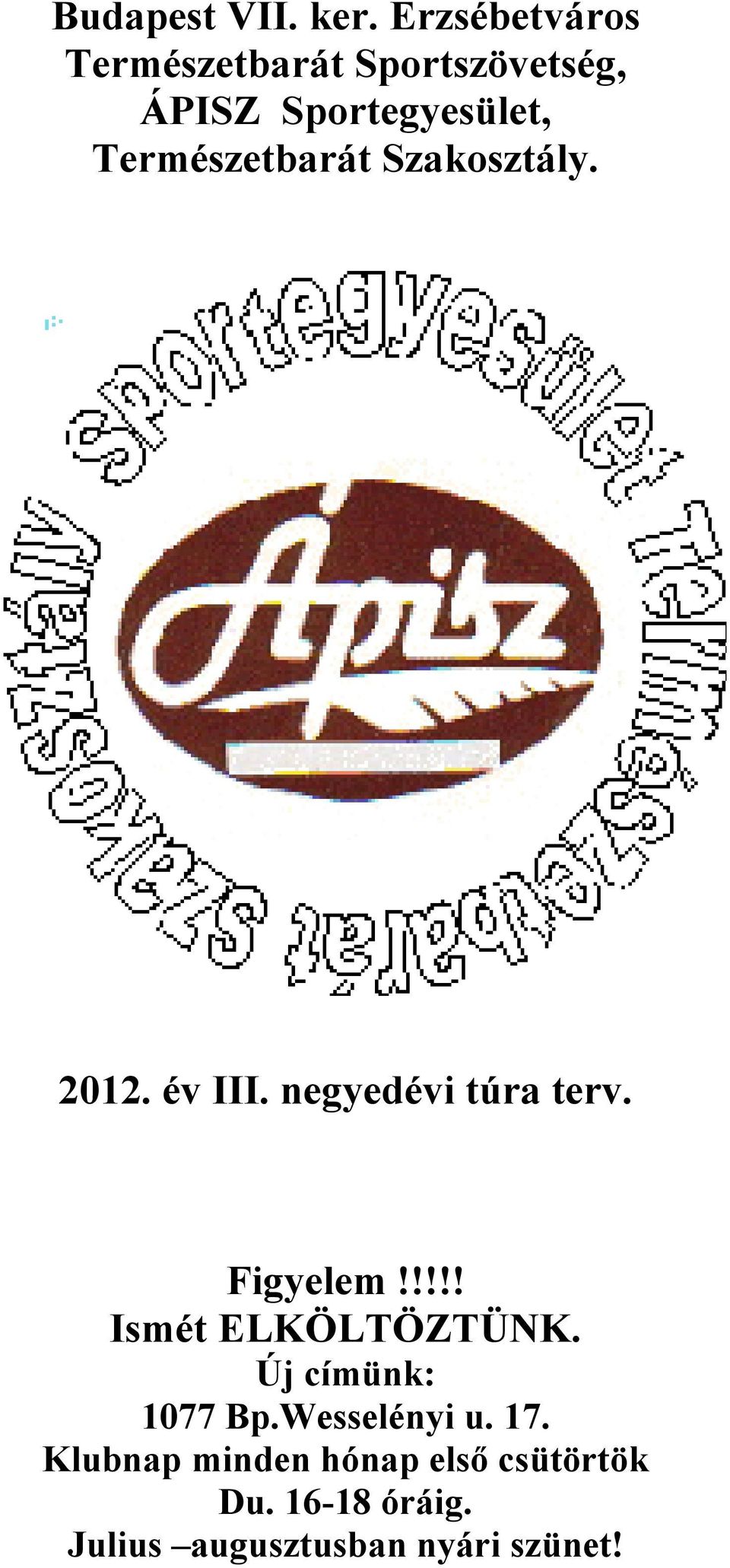 Természetbarát Szakosztály. 2012. év III. negyedévi túra terv. Figyelem!