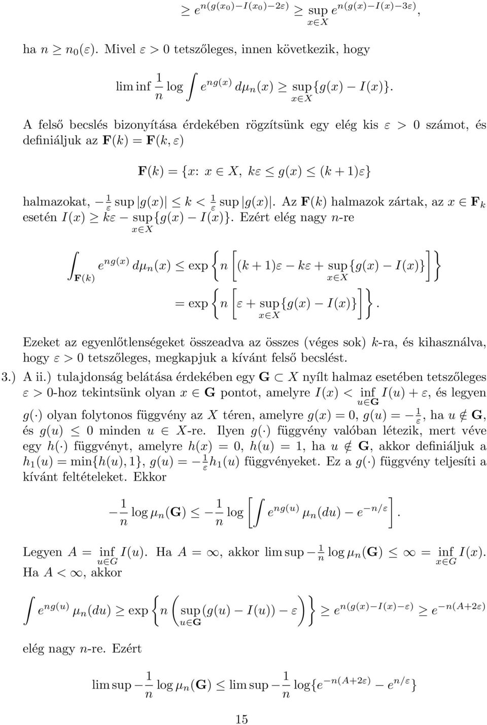 Az F(k) halmazok zártak, az x F k esetén I(x) kε sup{g(x) I(x)}. Ezért elég nagy n-re x X F(k) { [ e ng(x) dµ n (x) exp n (k + 1)ε kε + sup x X { [ ]} = exp n ε + sup{g(x) I(x)} x X.