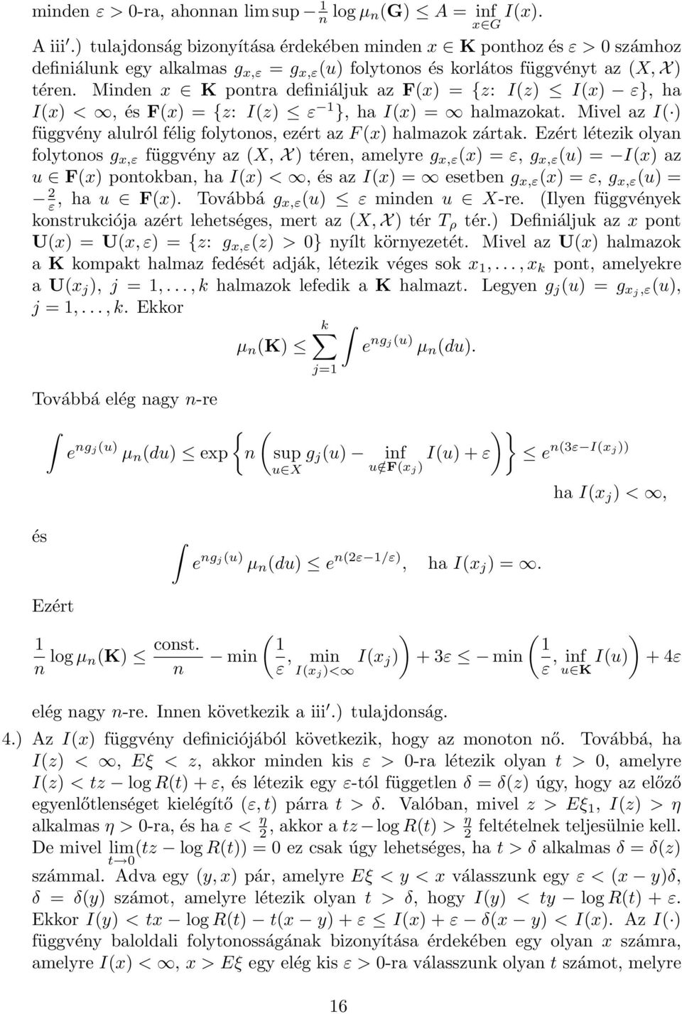 Minden x K pontra definiáljuk az F(x) = {z: I(z) I(x) ε}, ha I(x) <, és F(x) = {z: I(z) ε 1 }, ha I(x) = halmazokat. Mivel az I( ) függvény alulról félig folytonos, ezért az F(x) halmazok zártak.