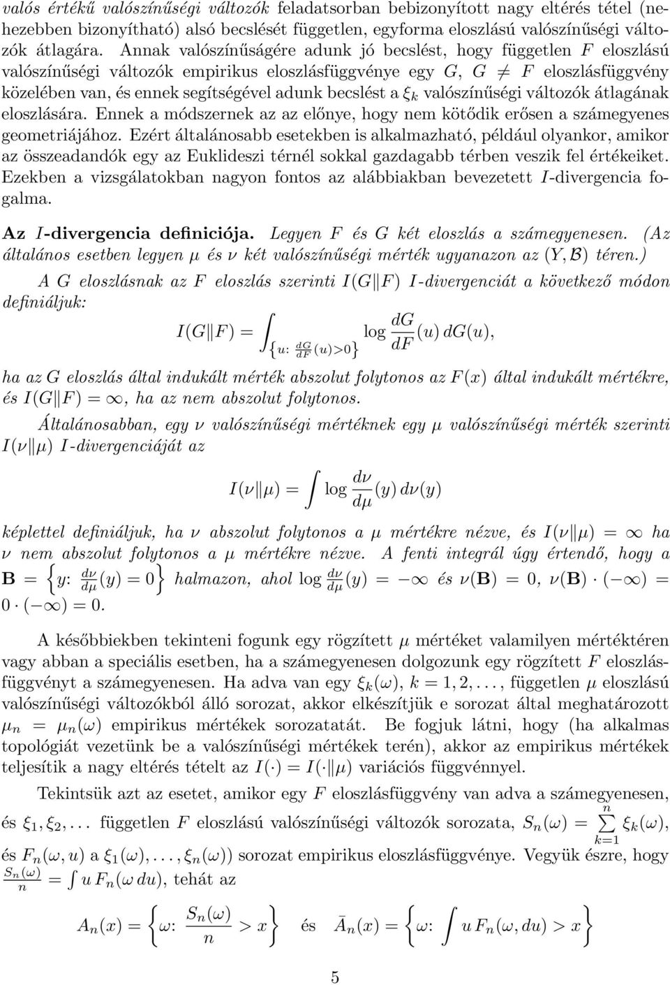 a ξ k valószínűségi változók átlagának eloszlására. Ennek a módszernek az az előnye, hogy nem kötődik erősen a számegyenes geometriájához.