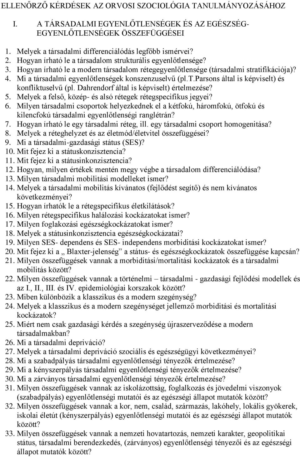 Mi a társadalmi egyenlőtlenségek konszenzuselvű (pl.t.parsons által is képviselt) és konfliktuselvű (pl. Dahrendorf által is képviselt) értelmezése? 5.