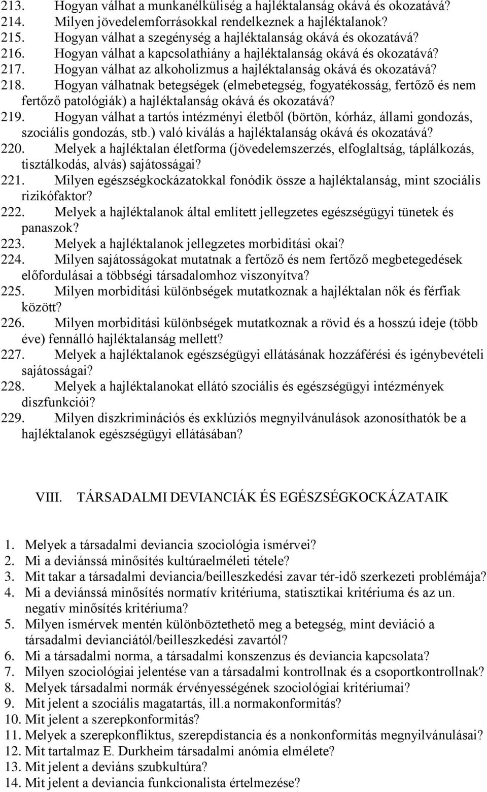 Hogyan válhat az alkoholizmus a hajléktalanság okává és okozatává? 218.