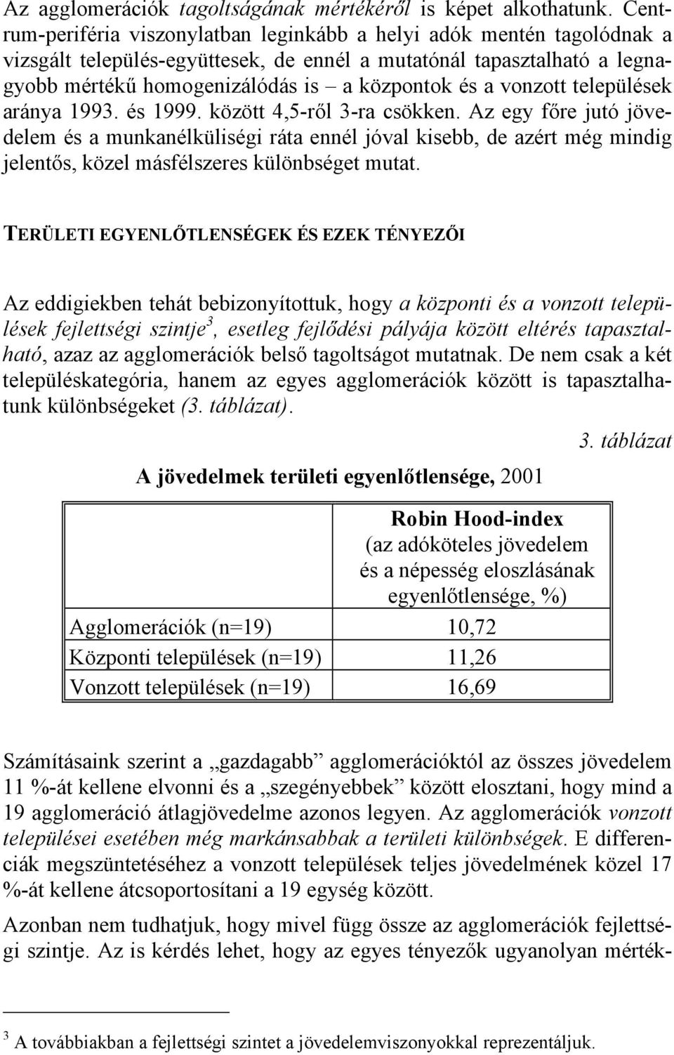 vonzott települések aránya 1993. és 1999. között 4,5-ről 3-ra csökken.