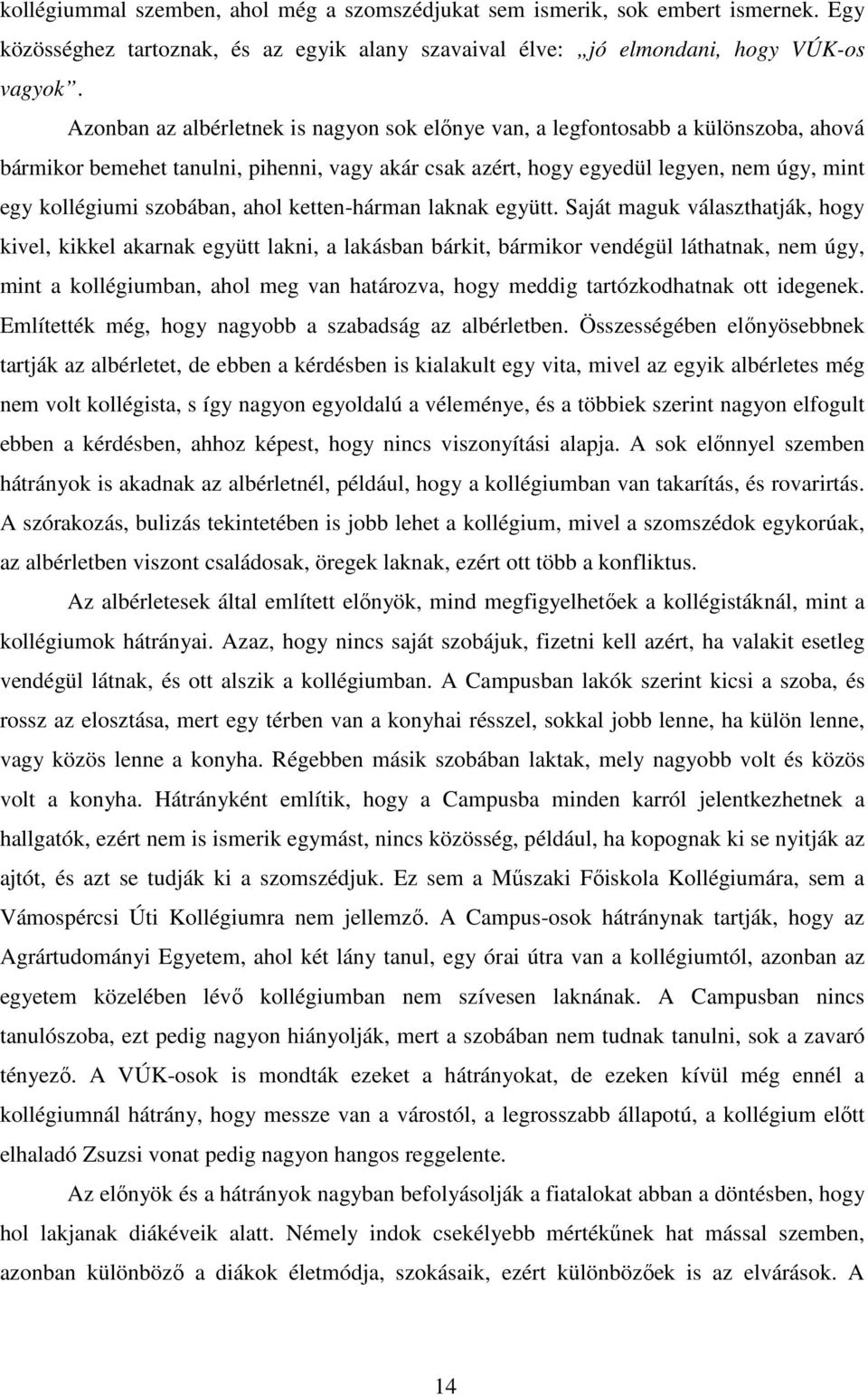 szobában, ahol ketten-hárman laknak együtt.