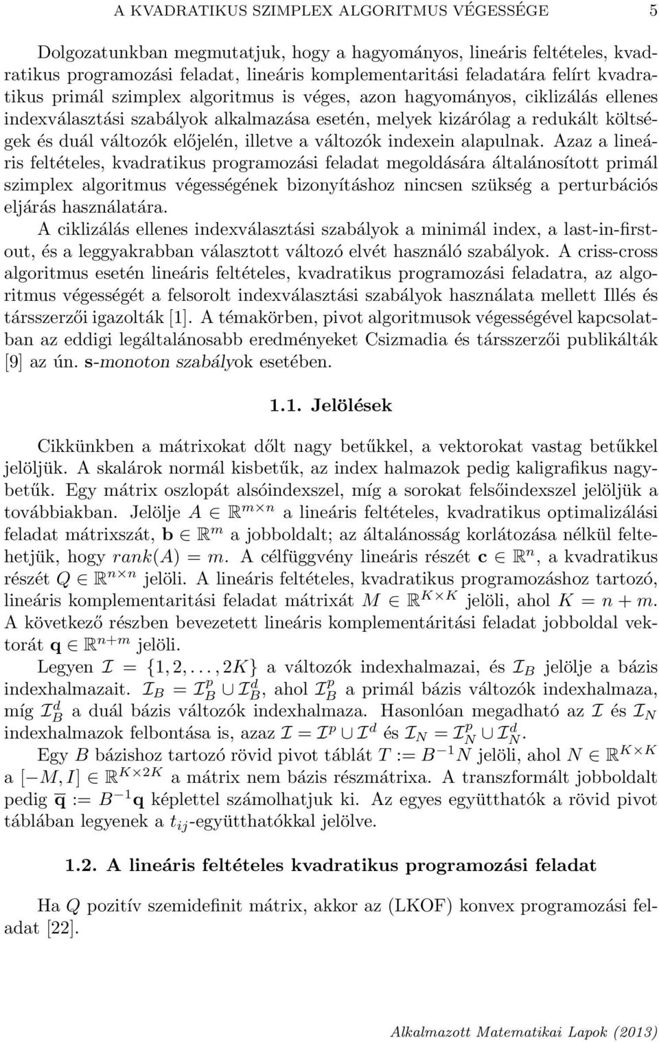 illetve a változók indexein alapulnak.