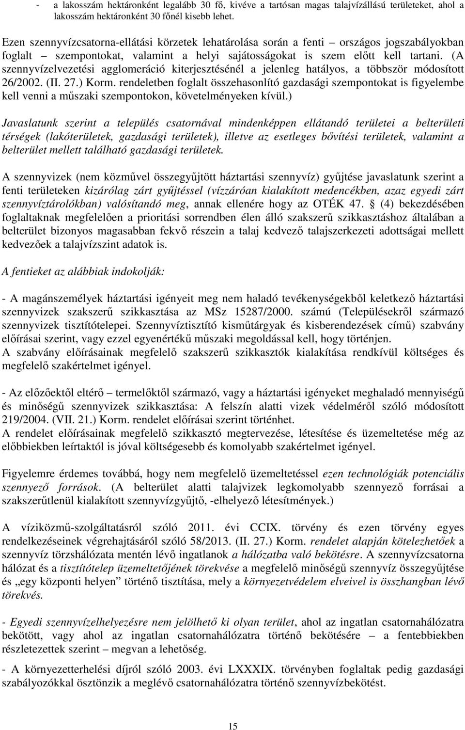 (A szennyvízelvezetési agglomeráció kiterjesztésénél a jelenleg hatályos, a többször módosított 26/2002. (II. 27.) Korm.