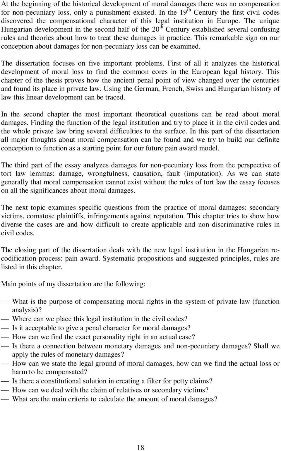 The unique Hungarian development in the second half of the 20 th Century established several confusing rules and theories about how to treat these damages in practice.