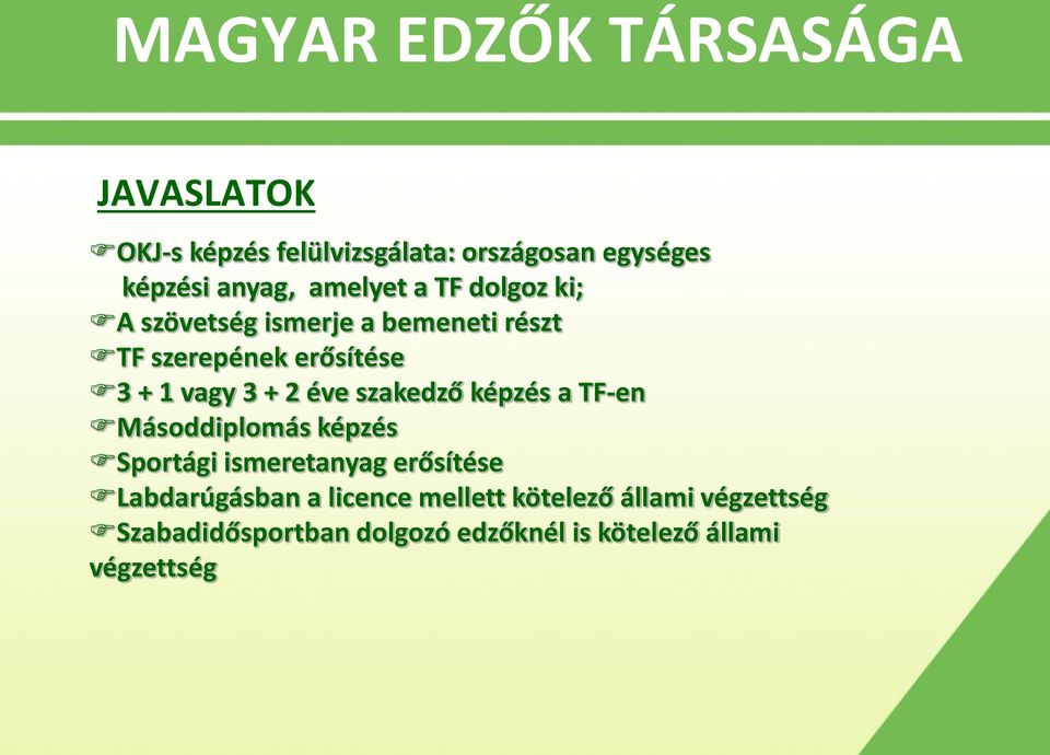 képzés a TF-en Másoddiplomás képzés Sportági ismeretanyag erősítése Labdarúgásban a licence