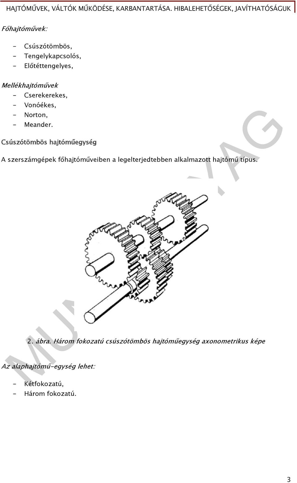 Csúszótömbös hajtóműegység A szerszámgépek főhajtóműveiben a legelterjedtebben alkalmazott